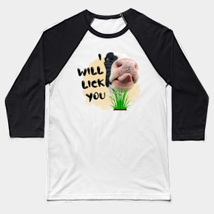 I will lick you Baseball T-Shirt